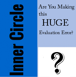 Inner Circle Lesson: Are You Making This Huge Evaluation Error?