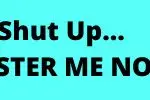Shut UP